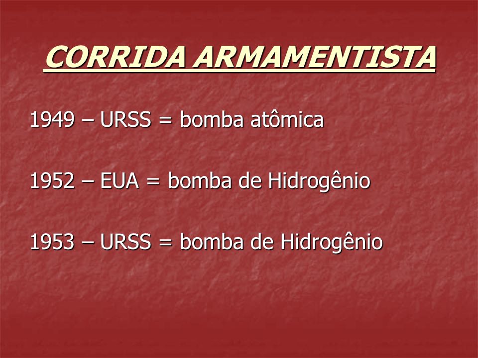 CORRIDA ARMAMENTISTA 1949 – URSS = bomba atômica