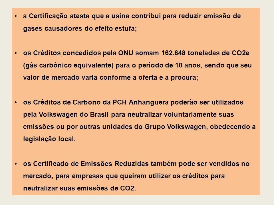 a Certificação atesta que a usina contribui para reduzir emissão de gases causadores do efeito estufa;