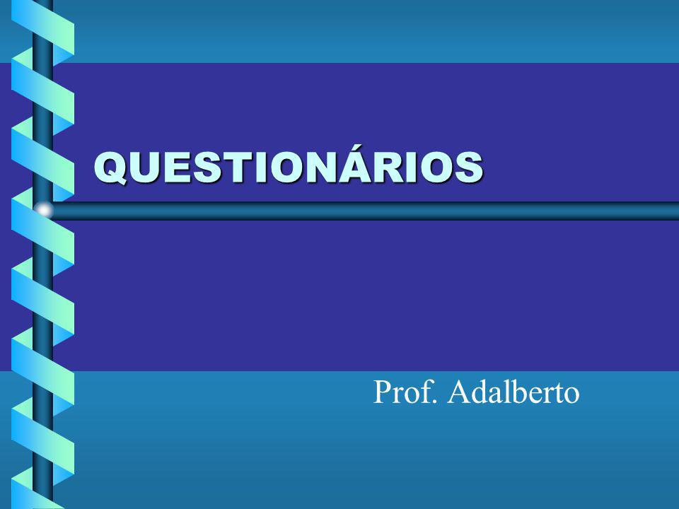 QUESTIONÁRIOS Prof. Adalberto