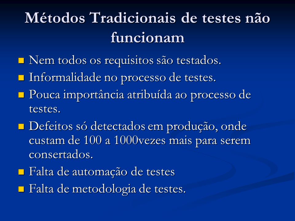 Métodos Tradicionais de testes não funcionam