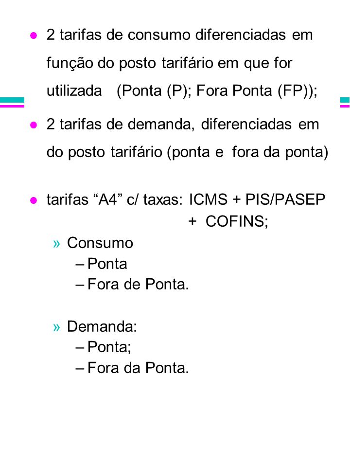 2 tarifas de consumo diferenciadas em função do posto tarifário em que for utilizada (Ponta (P); Fora Ponta (FP));