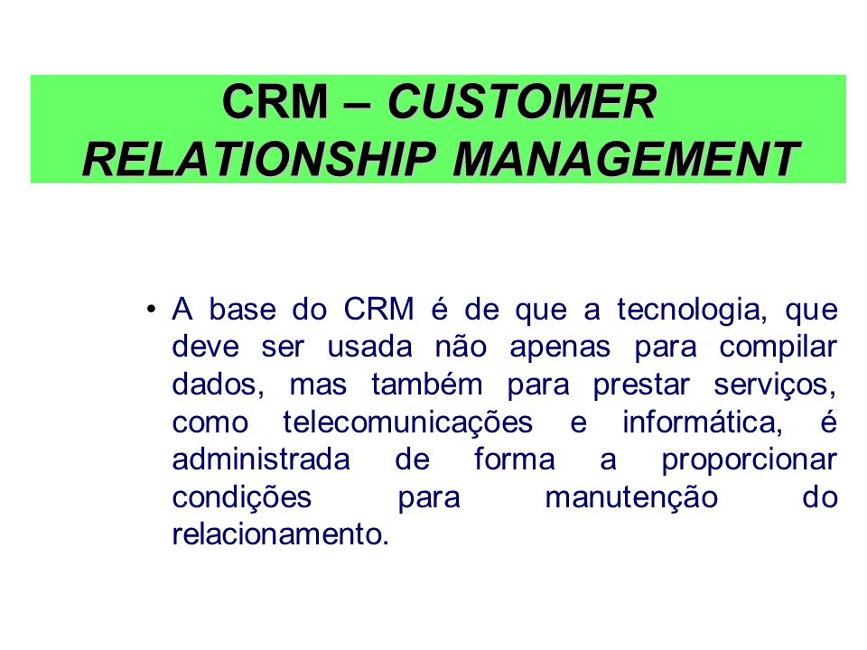 CRM – CUSTOMER RELATIONSHIP MANAGEMENT