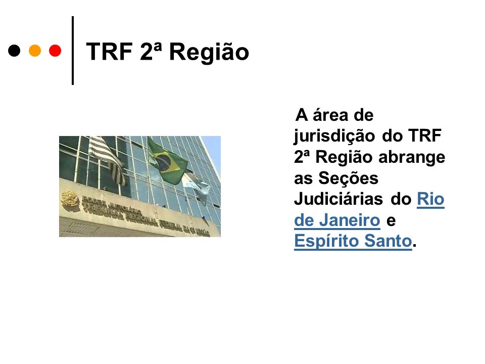 TRF 2ª Região A área de jurisdição do TRF 2ª Região abrange as Seções Judiciárias do Rio de Janeiro e Espírito Santo.