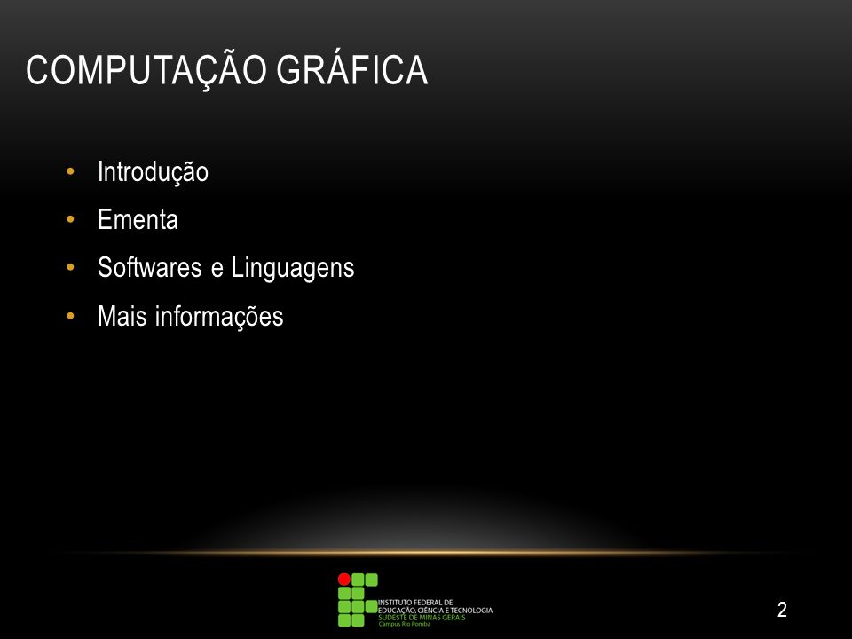 COMPUTAÇÃO GRÁFICA Introdução Ementa Softwares e Linguagens