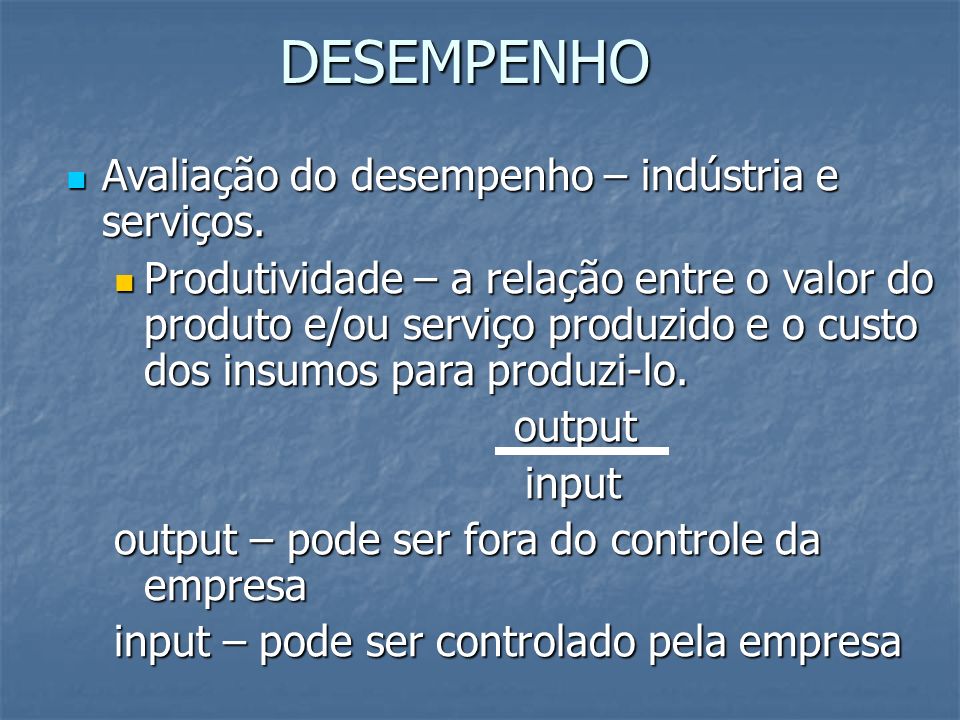 DESEMPENHO Avaliação do desempenho – indústria e serviços.