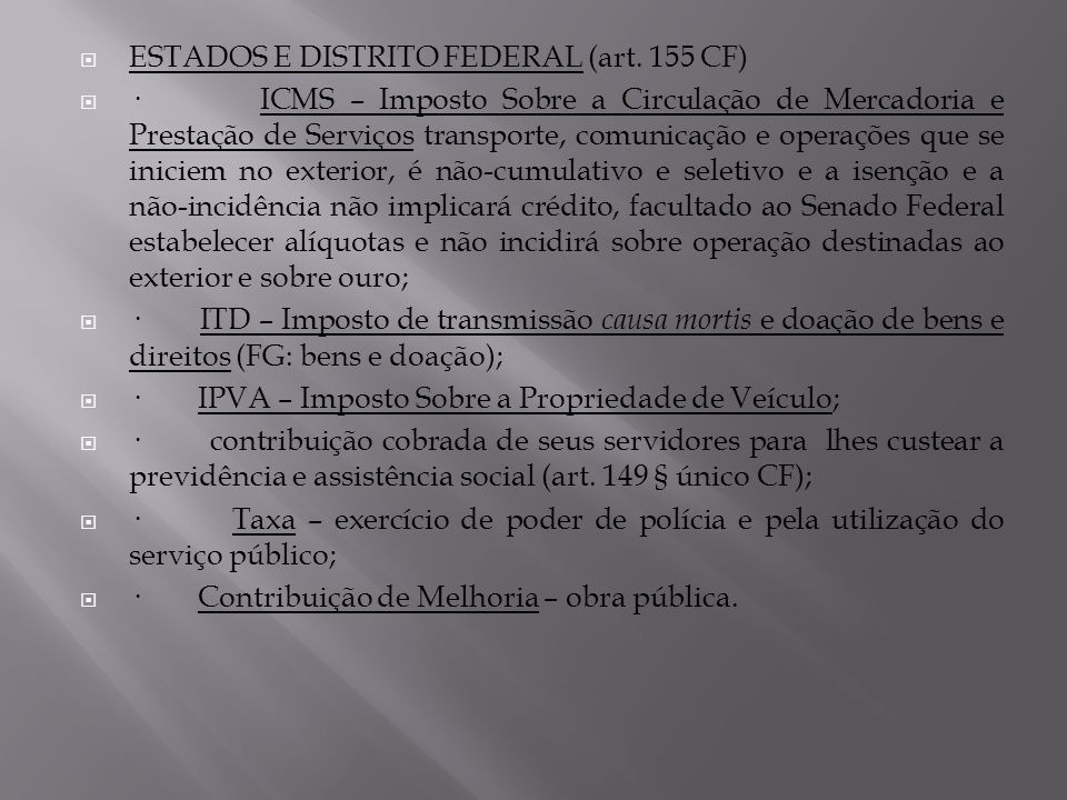 ESTADOS E DISTRITO FEDERAL (art. 155 CF)
