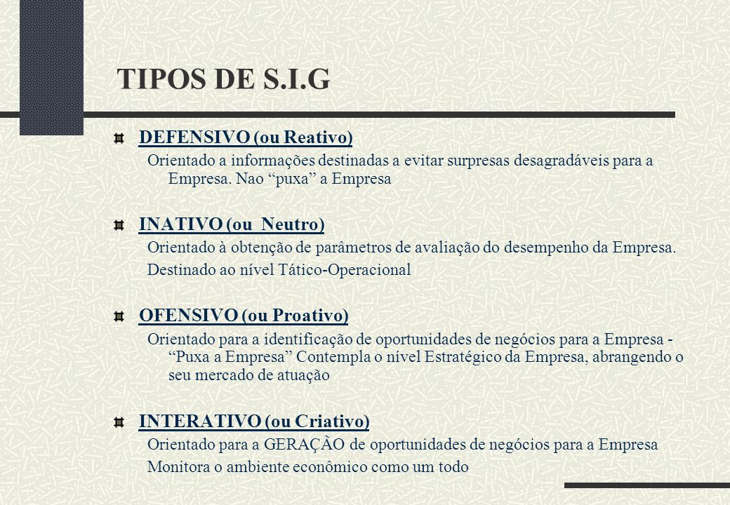 TIPOS DE S.I.G DEFENSIVO (ou Reativo) INATIVO (ou Neutro)