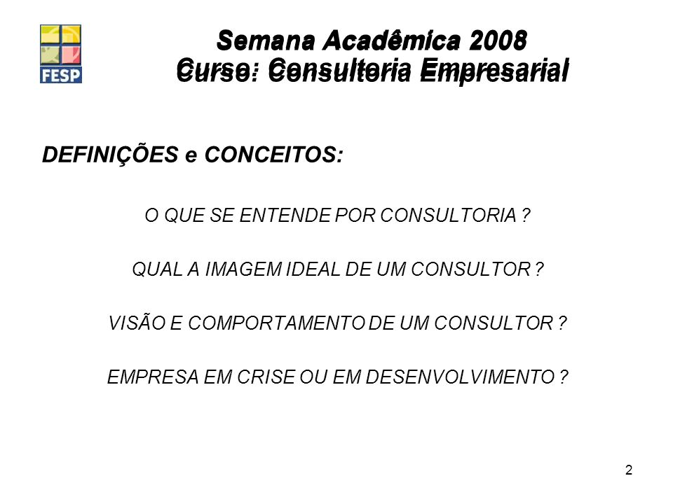 Semana Acadêmica 2008 Curso: Consultoria Empresarial