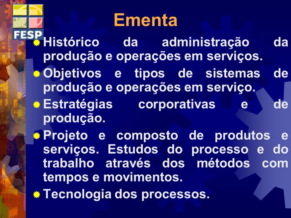Ementa Histórico da administração da produção e operações em serviços.