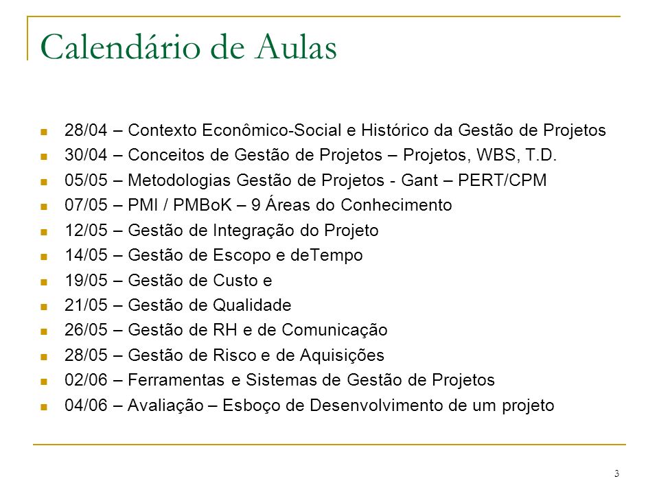 Calendário de Aulas 28/04 – Contexto Econômico-Social e Histórico da Gestão de Projetos.