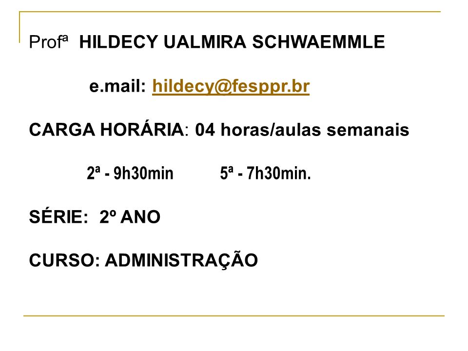 Profª HILDECY UALMIRA SCHWAEMMLE e.mail: