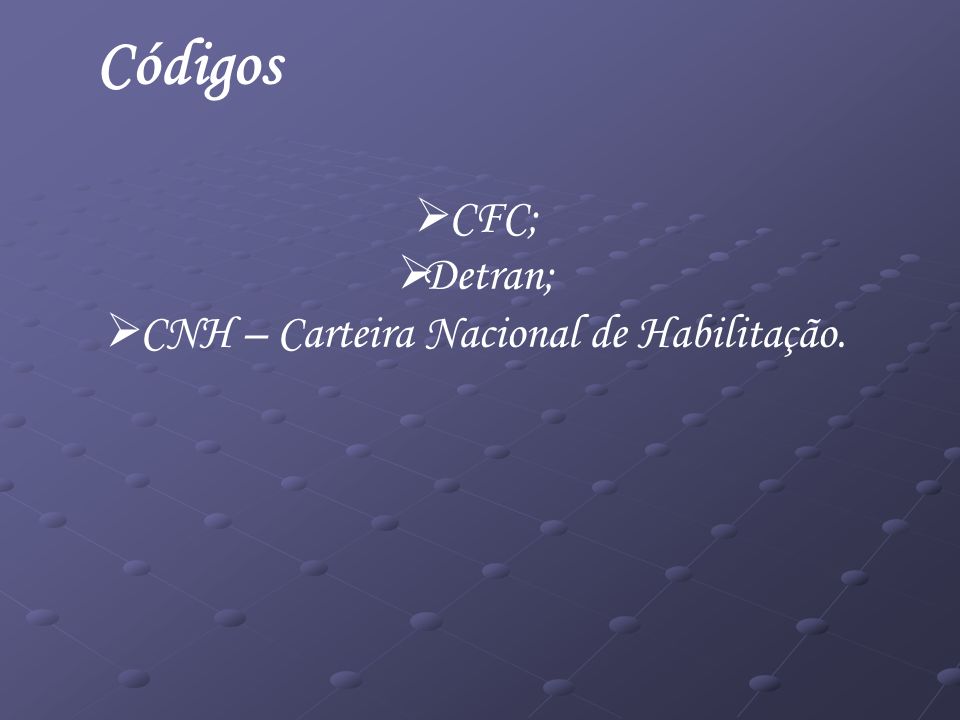 CNH – Carteira Nacional de Habilitação.