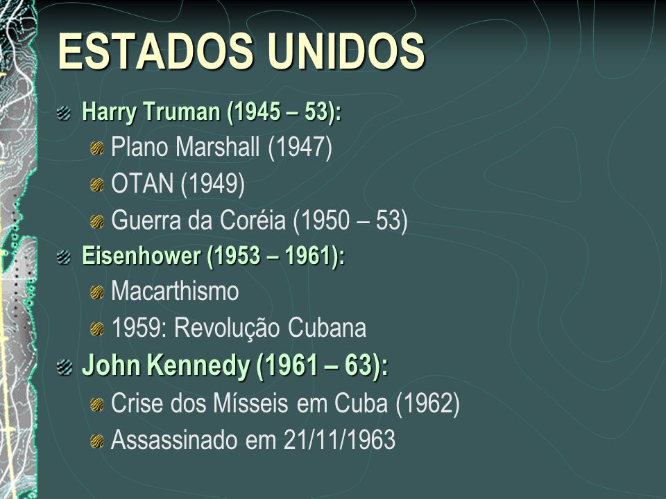 ESTADOS UNIDOS John Kennedy (1961 – 63): Plano Marshall (1947)