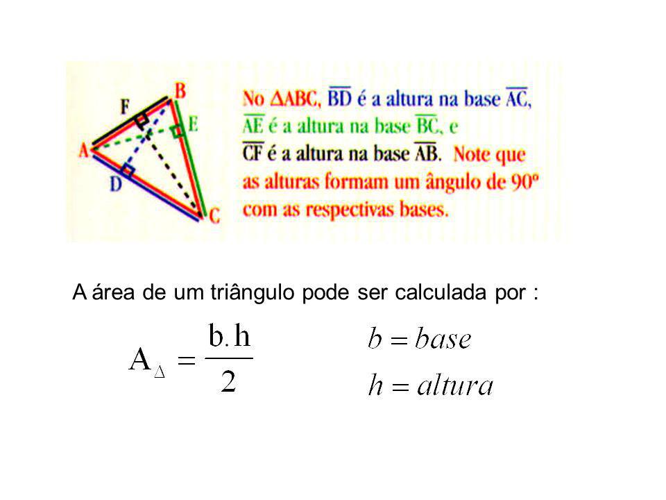 A área de um triângulo pode ser calculada por :