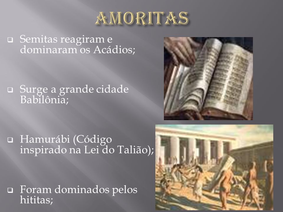 Amoritas Semitas reagiram e dominaram os Acádios;