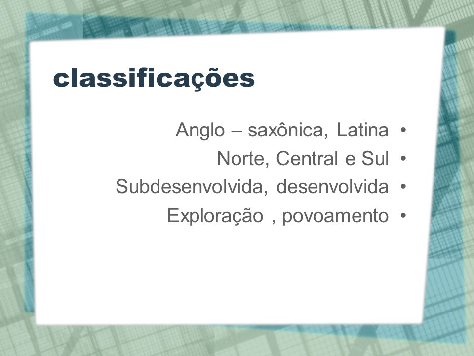 classificações Anglo – saxônica, Latina Norte, Central e Sul