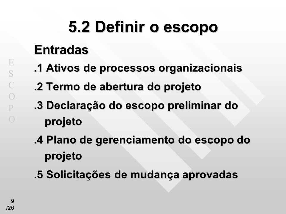 5.2 Definir o escopo Entradas .1 Ativos de processos organizacionais