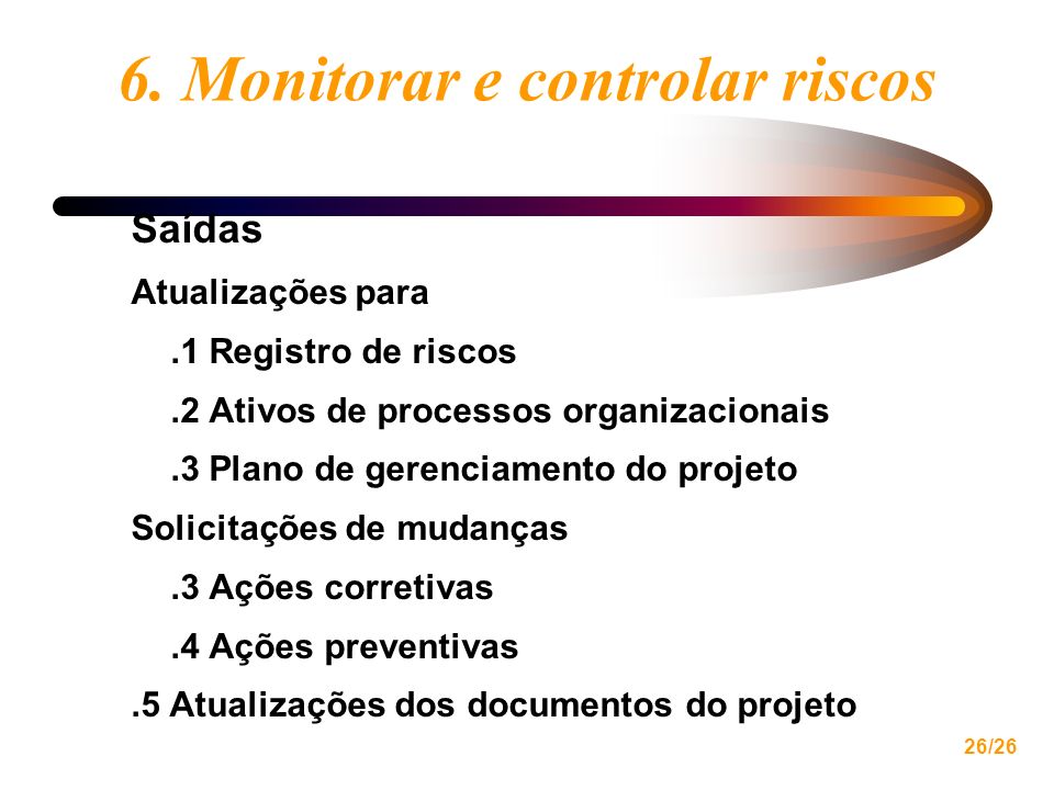6. Monitorar e controlar riscos