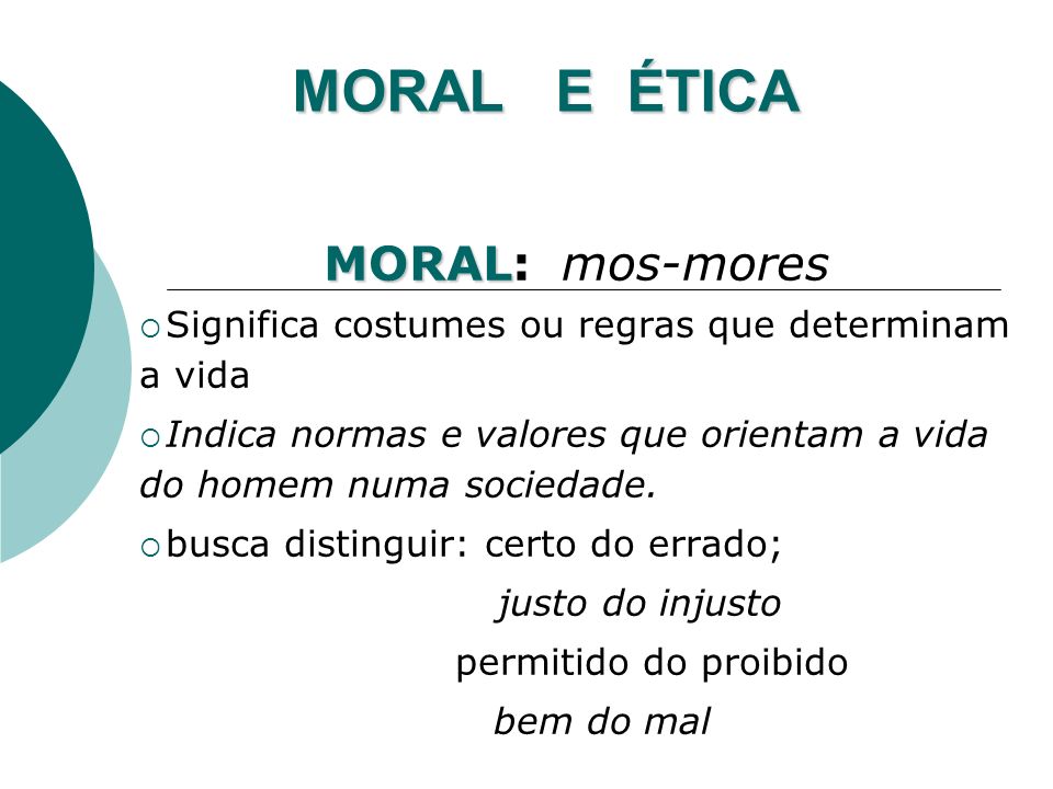MORAL E ÉTICA MORAL: mos-mores