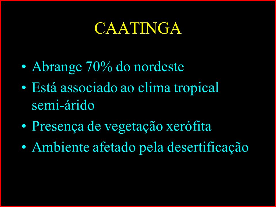 CAATINGA Abrange 70% do nordeste