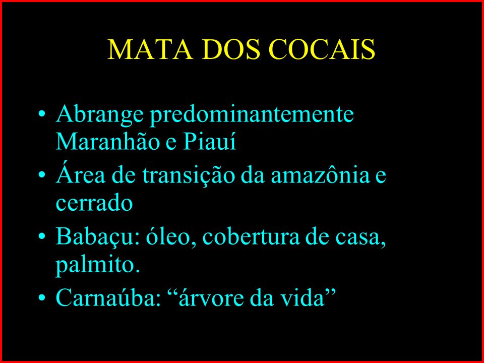 MATA DOS COCAIS Abrange predominantemente Maranhão e Piauí