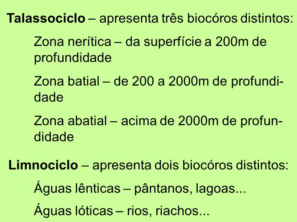 Talassociclo – apresenta três biocóros distintos: