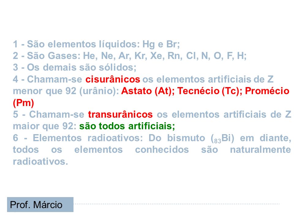Notas: 1 - São elementos líquidos: Hg e Br;