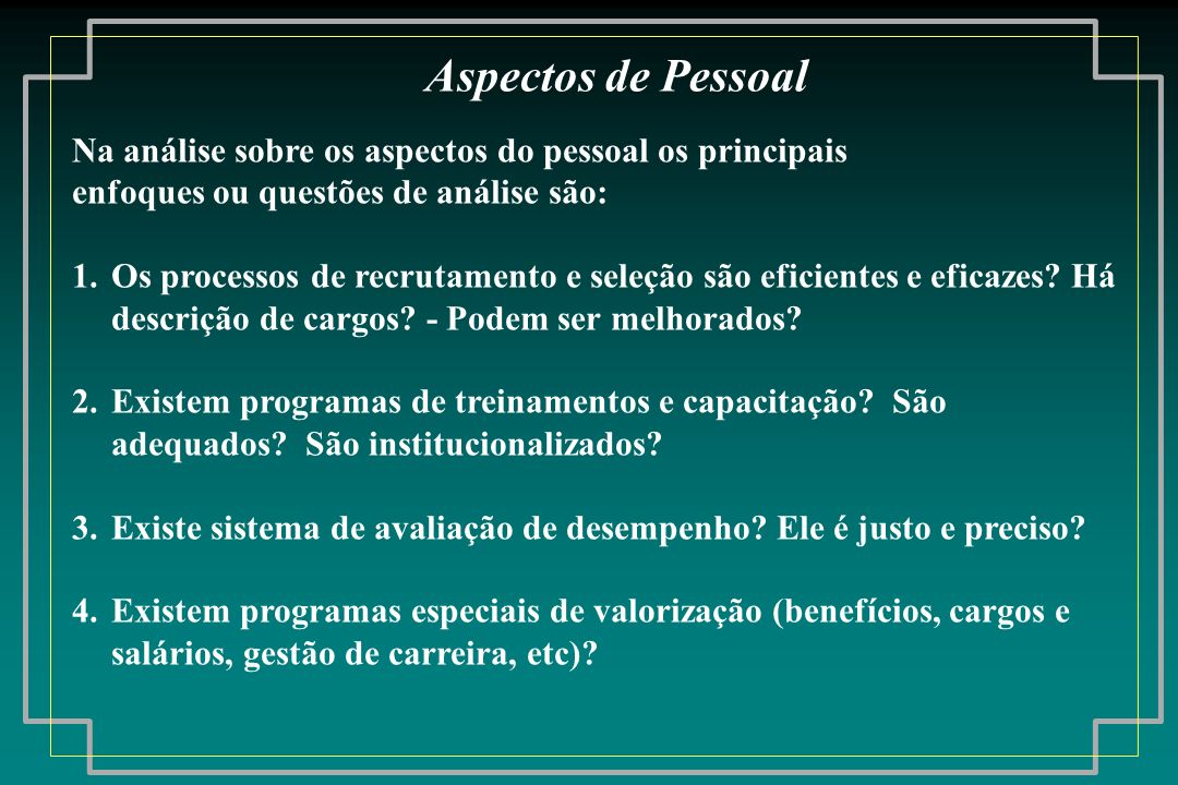 Aspectos de Pessoal Na análise sobre os aspectos do pessoal os principais. enfoques ou questões de análise são: