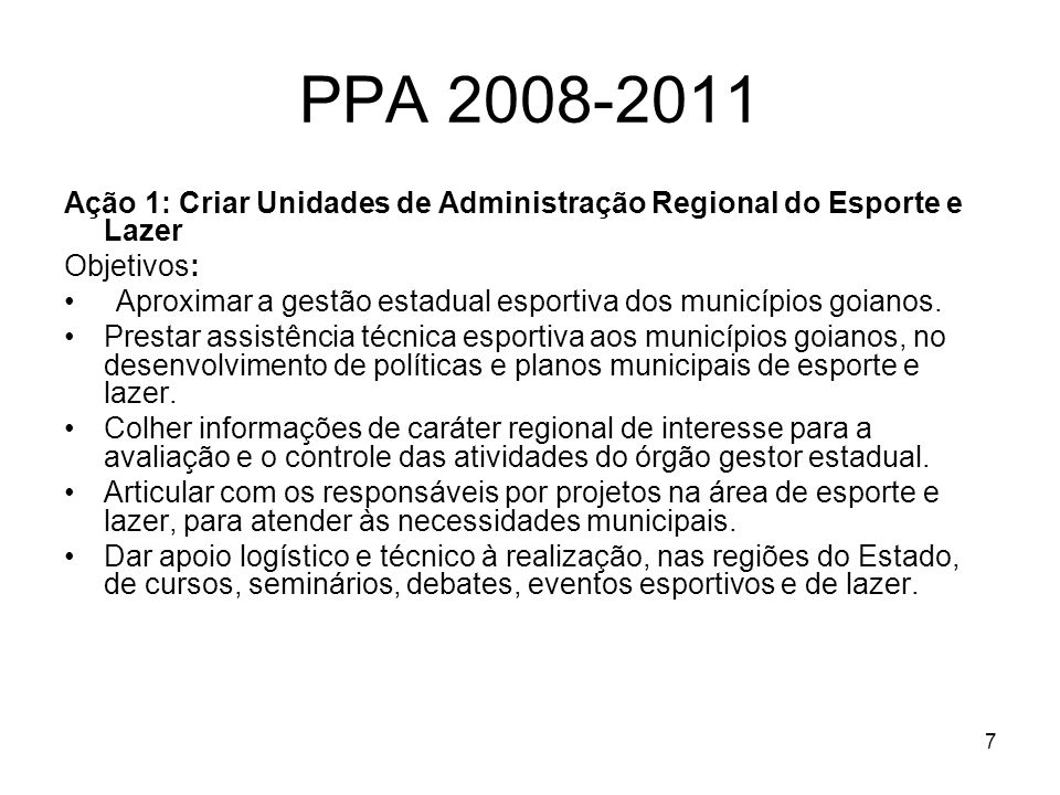 PPA Ação 1: Criar Unidades de Administração Regional do Esporte e Lazer. Objetivos: