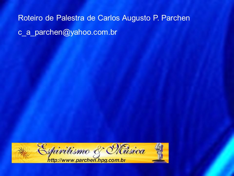 Roteiro de Palestra de Carlos Augusto P. Parchen