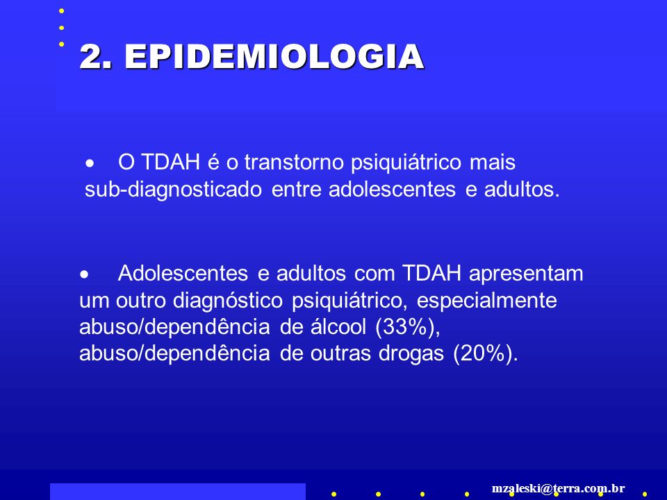 2. EPIDEMIOLOGIA · O TDAH é o transtorno psiquiátrico mais