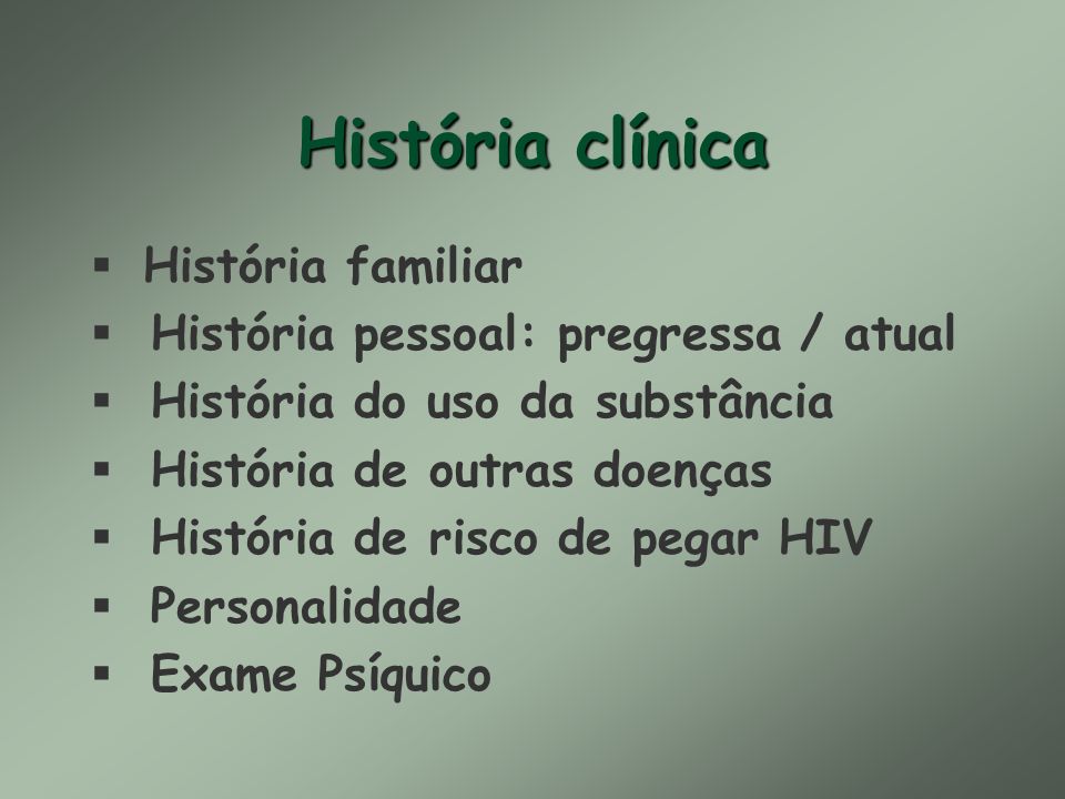 História clínica História familiar História pessoal: pregressa / atual