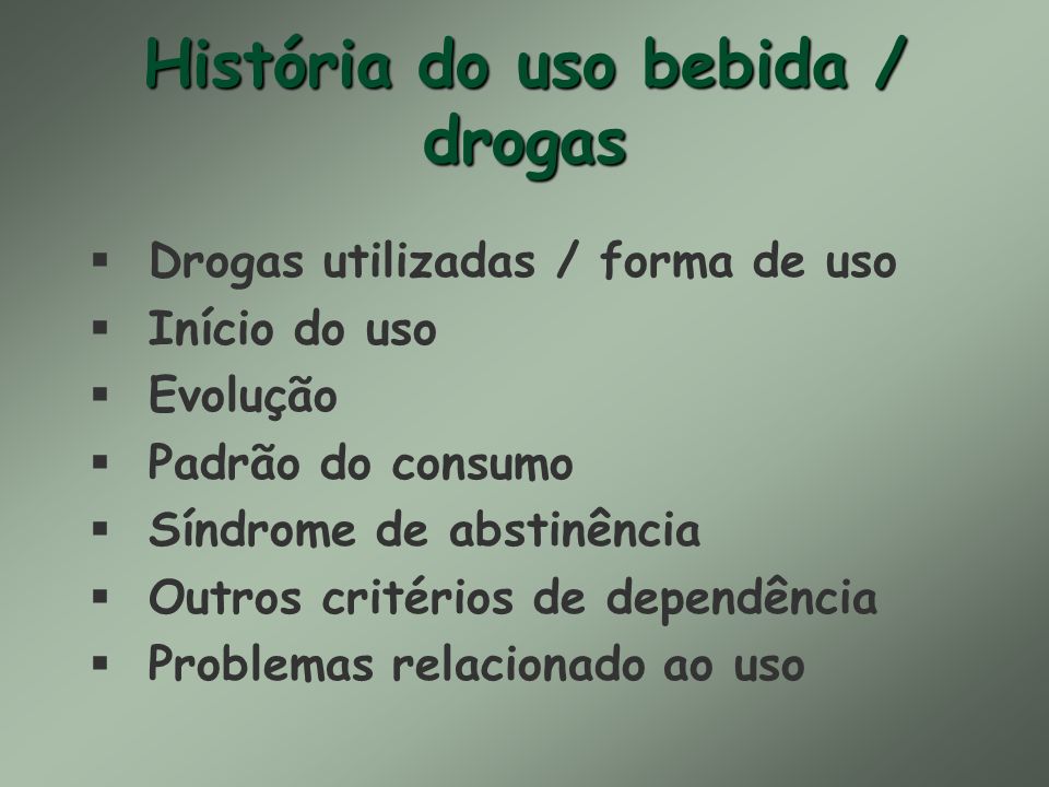 História do uso bebida / drogas