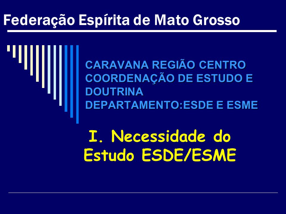 I. Necessidade do Estudo ESDE/ESME