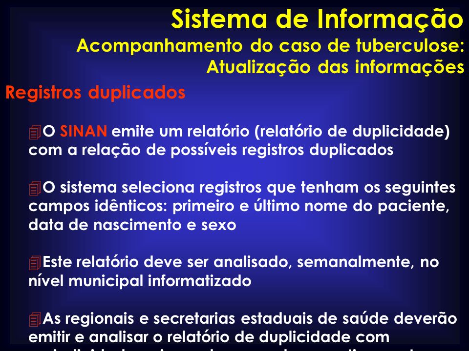Sistema de Informação Acompanhamento do caso de tuberculose: Atualização das informações. Registros duplicados.