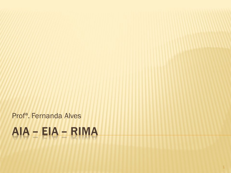 Profª. Fernanda Alves AIA – EIA – RIMA