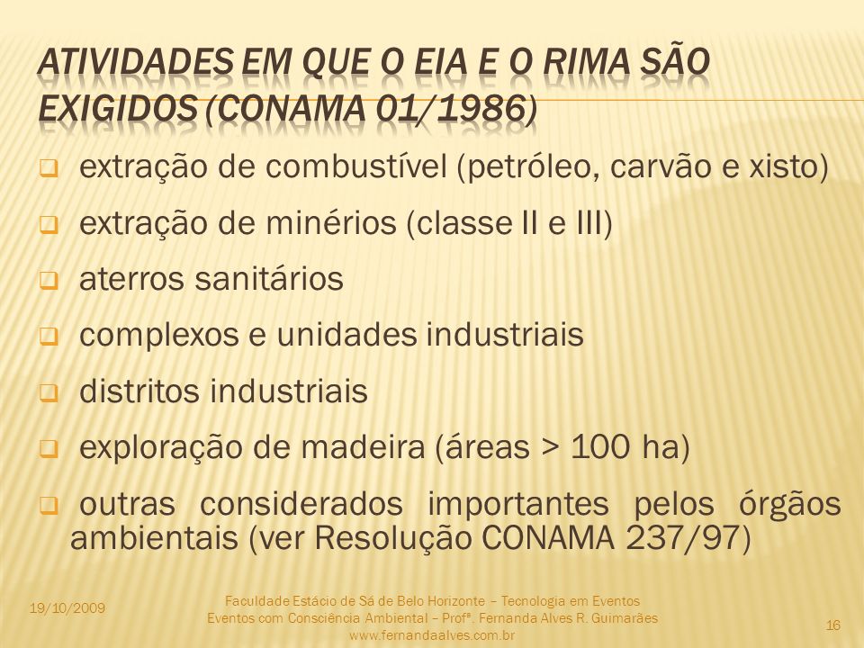 ATIVIDADES EM QUE O EIA e o RIMA SÃO EXIGIDOS (CONAMA 01/1986)