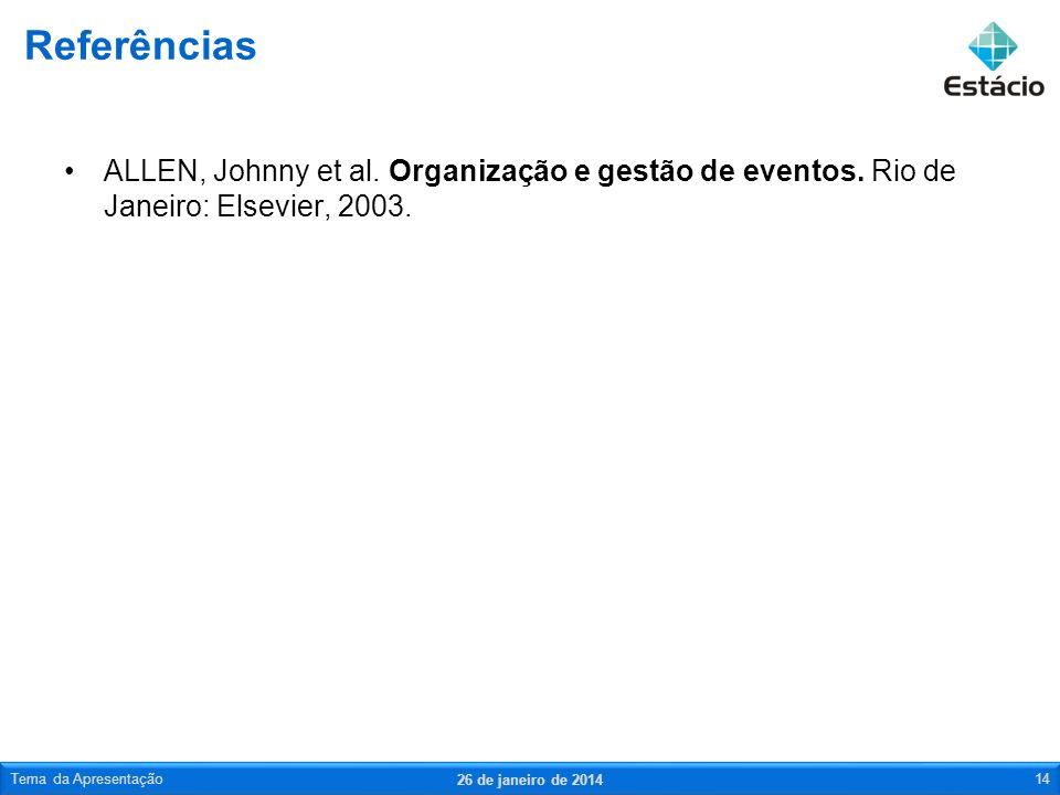 Referências ALLEN, Johnny et al. Organização e gestão de eventos. Rio de Janeiro: Elsevier, Tema da Apresentação.