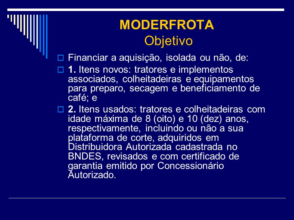 MODERFROTA Objetivo Financiar a aquisição, isolada ou não, de: