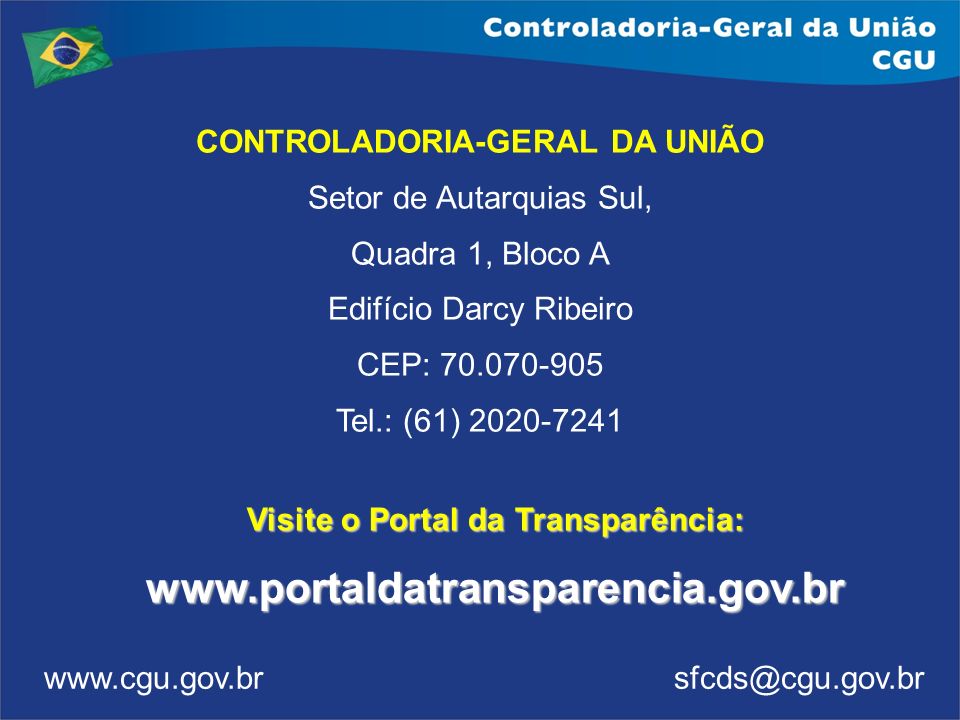 CONTROLADORIA-GERAL DA UNIÃO Visite o Portal da Transparência: