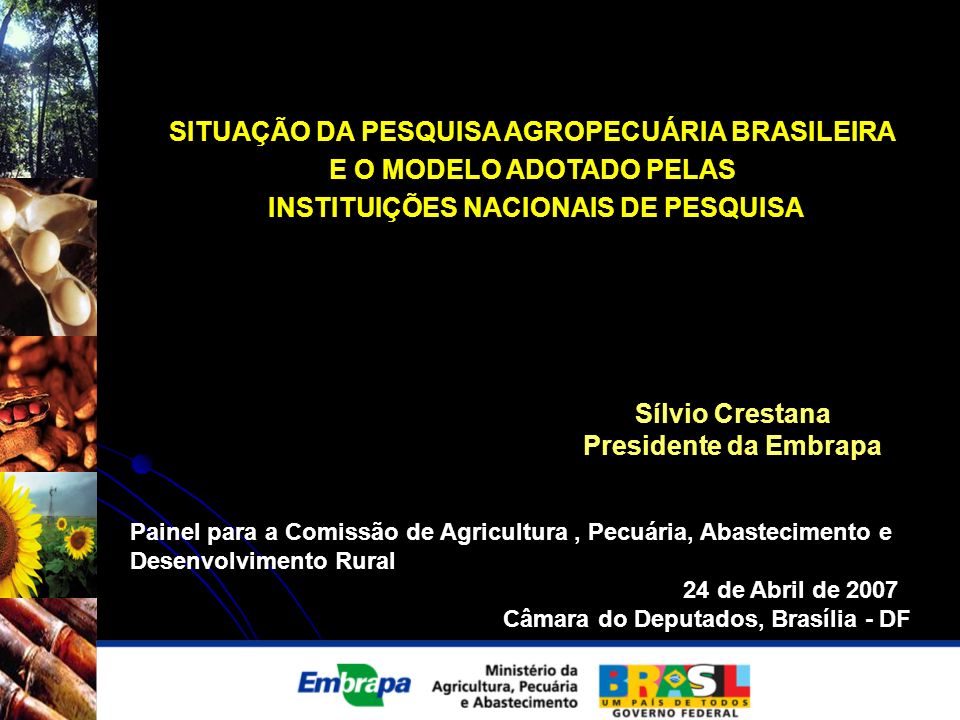 SITUAÇÃO DA PESQUISA AGROPECUÁRIA BRASILEIRA E O MODELO ADOTADO PELAS