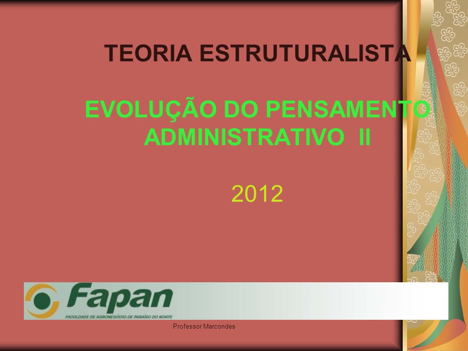 TEORIA ESTRUTURALISTA EVOLUÇÃO DO PENSAMENTO ADMINISTRATIVO II 2012
