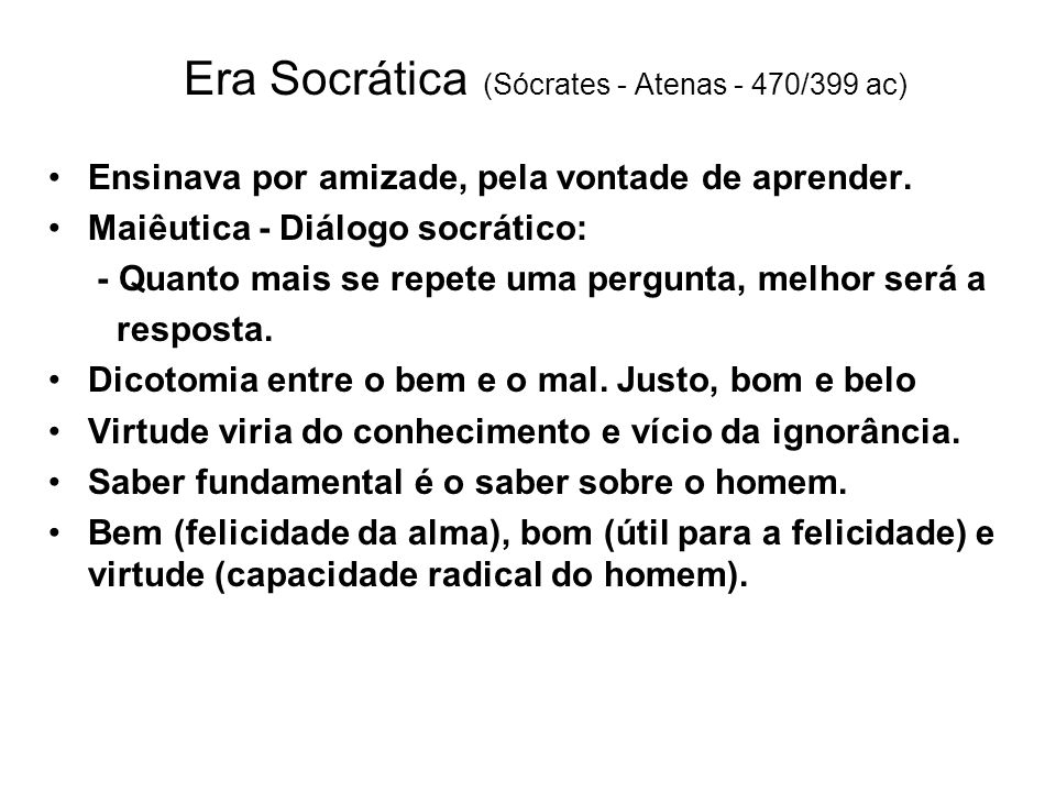 Era Socrática (Sócrates - Atenas - 470/399 ac)