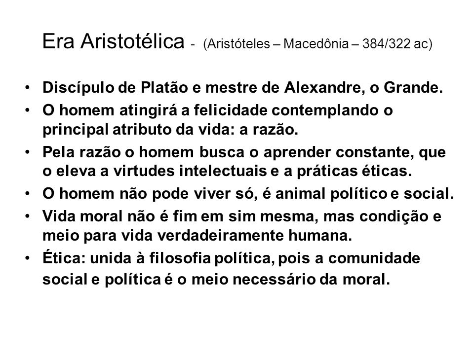 Era Aristotélica - (Aristóteles – Macedônia – 384/322 ac)