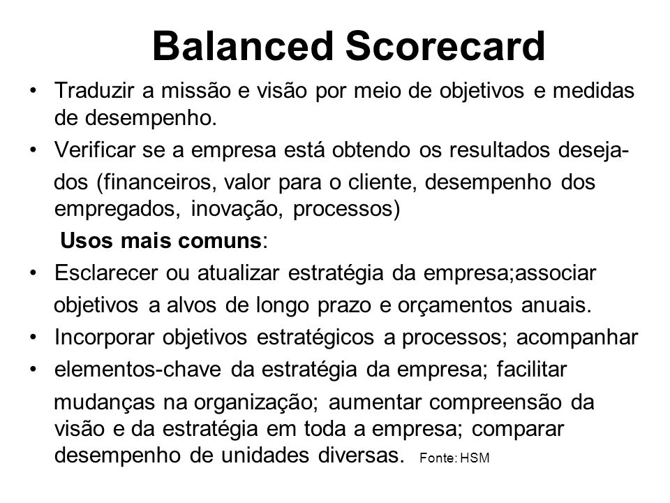 Balanced Scorecard Traduzir a missão e visão por meio de objetivos e medidas de desempenho.