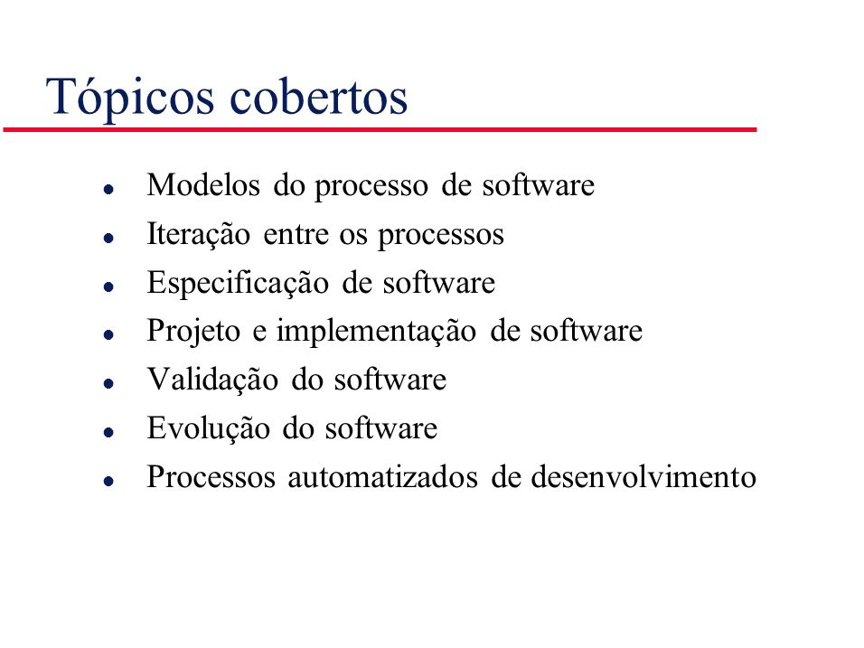 Tópicos cobertos Modelos do processo de software