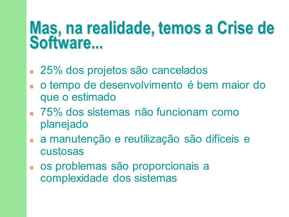 Mas, na realidade, temos a Crise de Software...