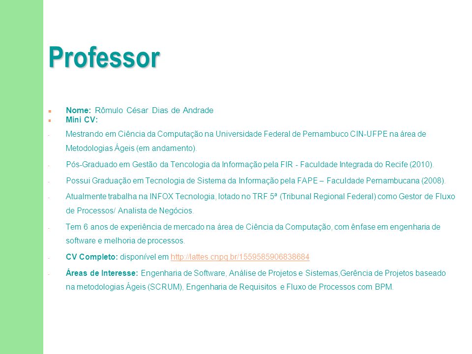 Professor Nome: Rômulo César Dias de Andrade Mini CV: