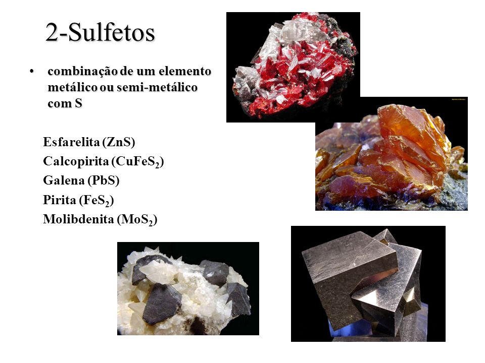 2-Sulfetos combinação de um elemento metálico ou semi-metálico com S