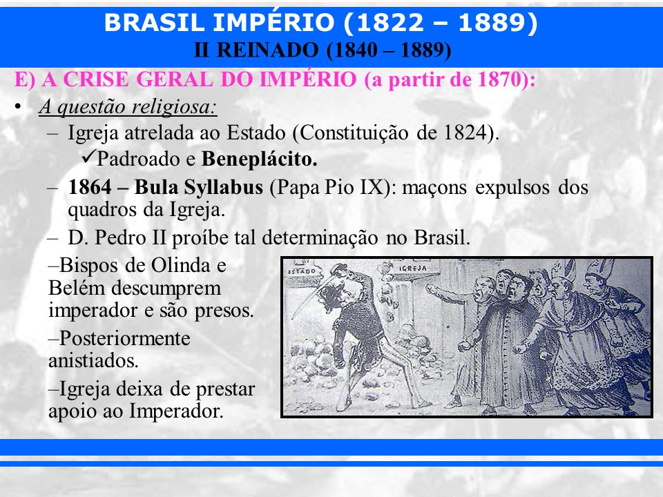 E) A CRISE GERAL DO IMPÉRIO (a partir de 1870):